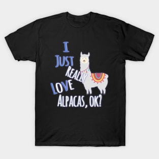 Cute I Just Really Love Alpacas, OK? Funny T-Shirt